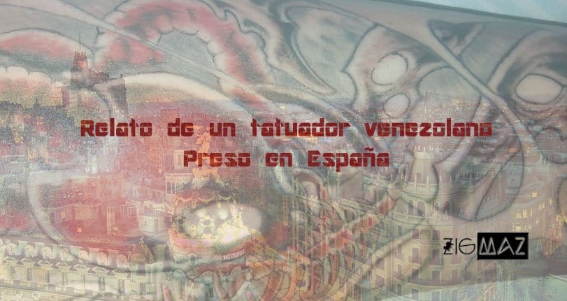 Relatos de un tatuador venezolano preso en España
