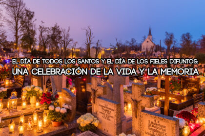 Día de Todos los Santos y el Día de los Fieles Difuntos: 1 y 2 de noviembre